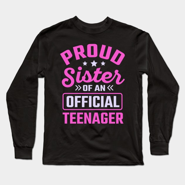 Proud Sister Of An Official Teenager Long Sleeve T-Shirt by TheDesignDepot